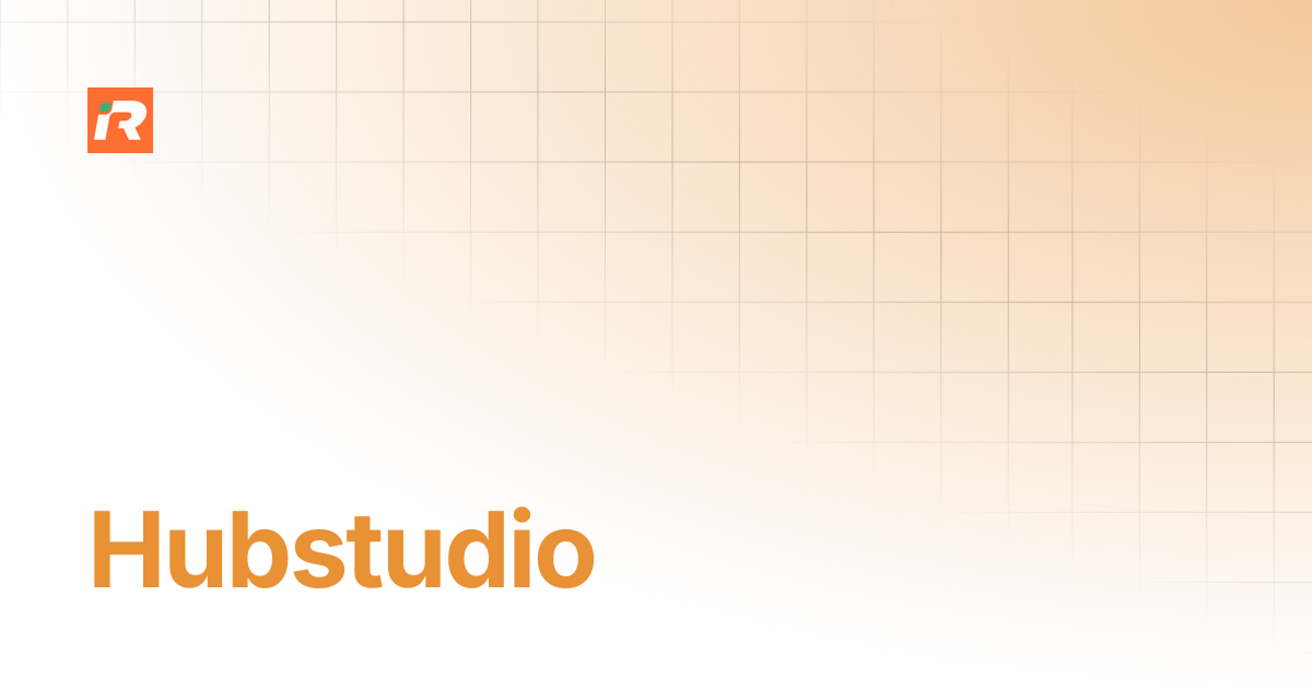 Hubstudio | Rapidproxy Documentation