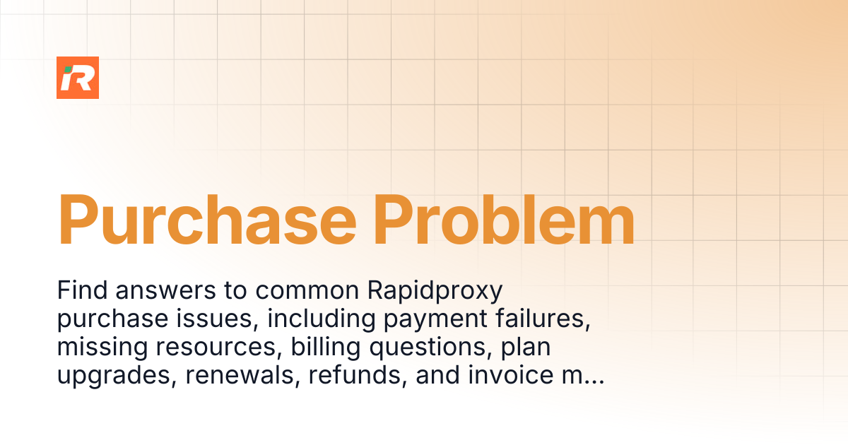 Purchase Problem | Rapidproxy Documentation