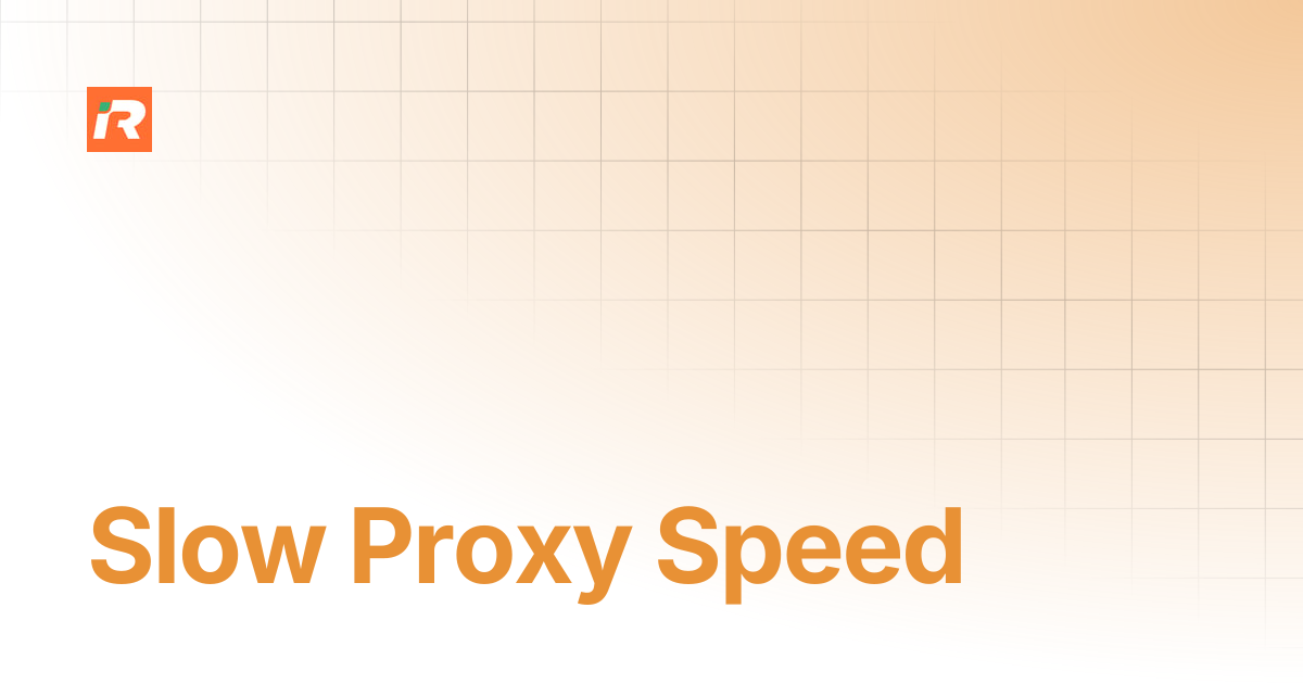 Slow Proxy Speed | Rapidproxy Documentation